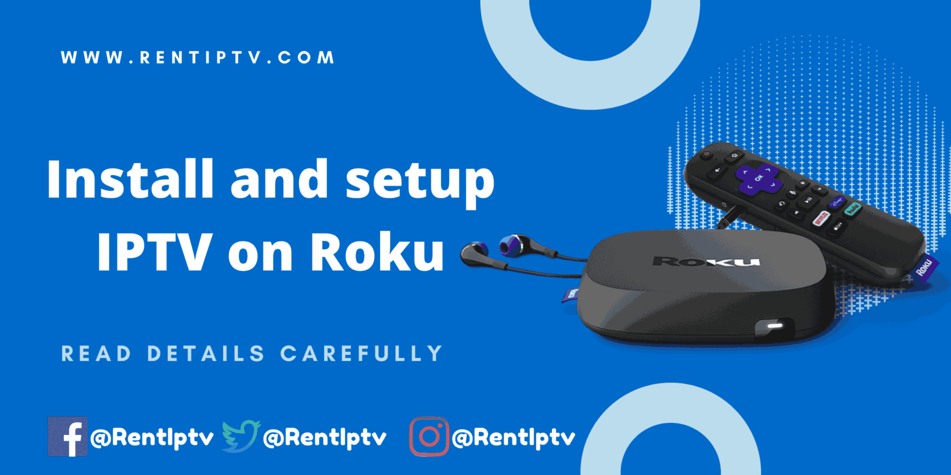 Blue banner from RentIPTV (rentiptv.org) reading “Install and setup IPTV on Roku,” featuring a Roku streaming box, remote, and earbuds, with a note “Read details carefully” and @RentIPTV social icons.