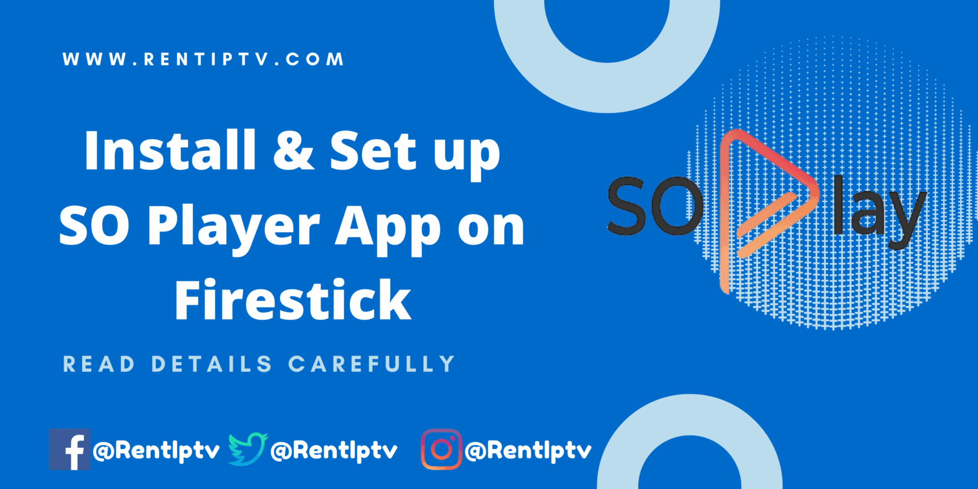 Blue promotional banner reading 'Install & Set up SO Player App on Firestick' with the SO Player logo, the URL rentiptv.org, a note to 'Read details carefully,' and social handles @RentIptv.