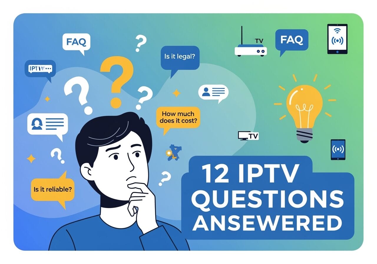 Illustration of a person thinking amid question marks, IPTV-related speech bubbles (“Is it legal?”, “Is it reliable?”, “How much does it cost?”), device icons, a lightbulb, and the headline “12 IPTV Questions Answered.”